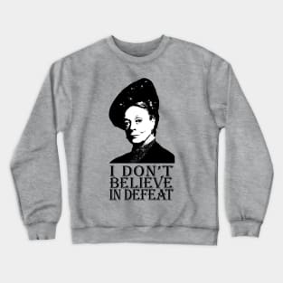 I Don't Believe in Defeat Crewneck Sweatshirt